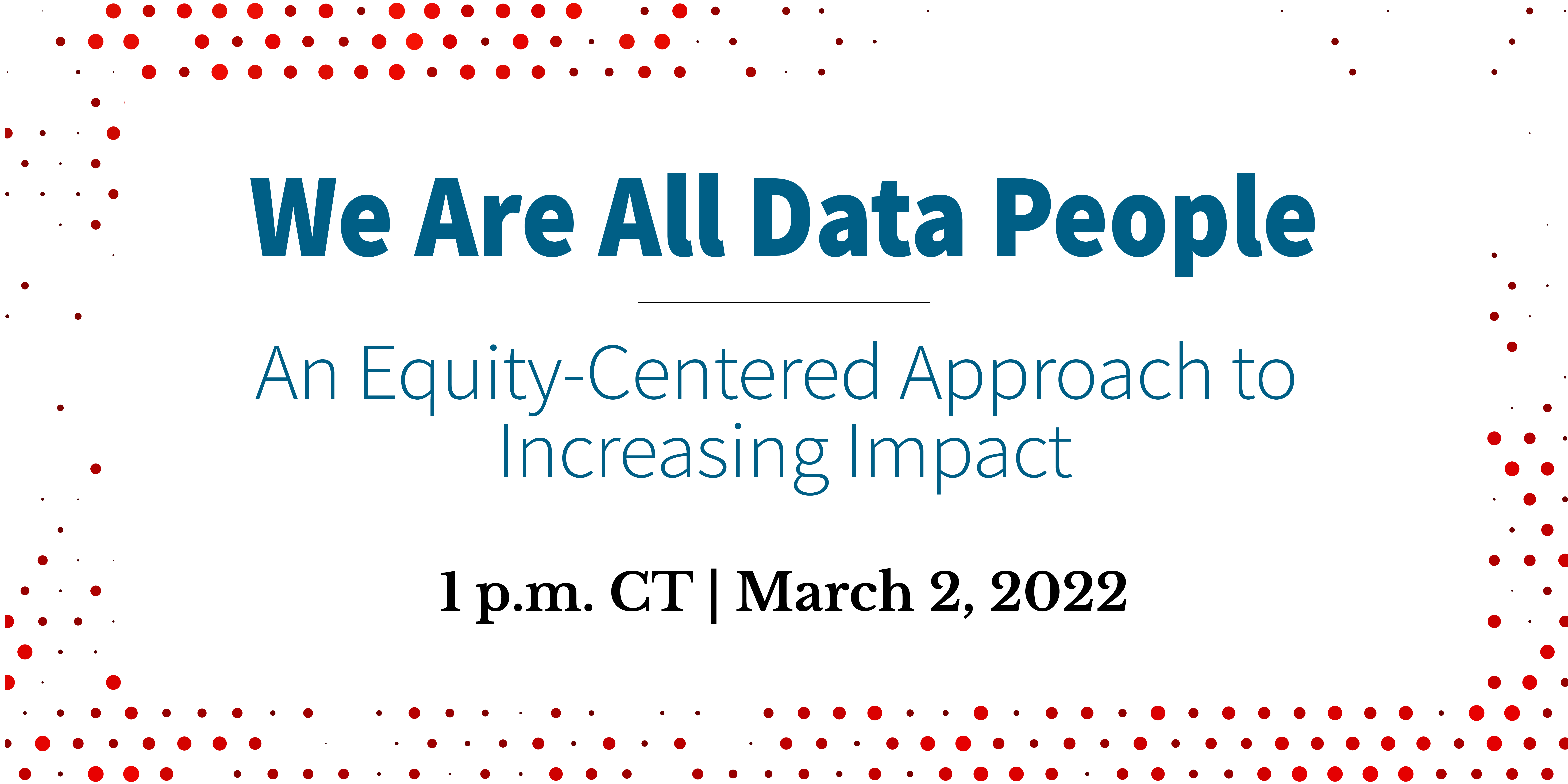 We Are All Data People: An Equity-Centered Approach to Increasing Impact